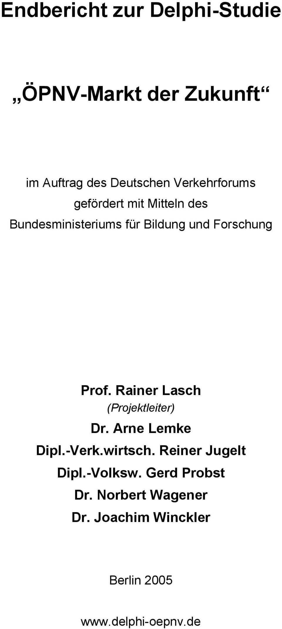 Prof. Rainer Lasch (Projektleiter) Dr. Arne Lemke Dipl.-Verk.wirtsch.