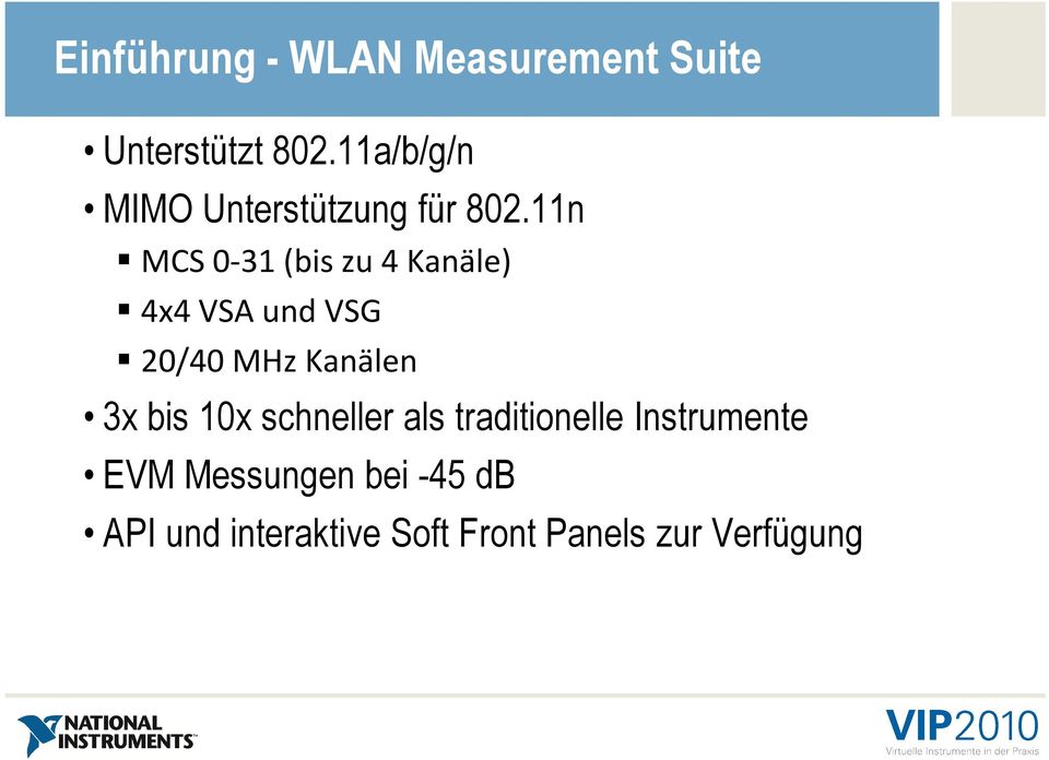 11n MCS 0-31 (bis zu 4 Kanäle) 4x4 VSA und VSG 20/40 MHz Kanälen 3x
