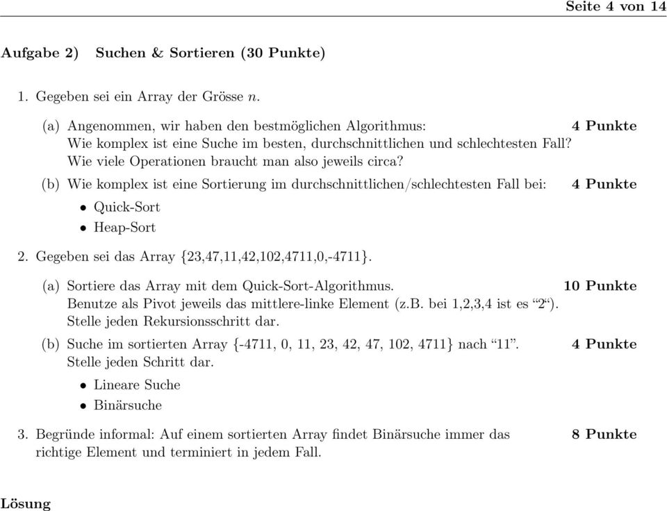 (b) Wie komplex ist eine Sortierung im durchschnittlichen/schlechtesten Fall bei: Quick-Sort Heap-Sort 2. Gegeben sei das Array {23,47,11,42,102,4711,0,-4711}.