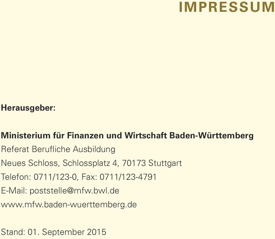 Schlossplatz 4, 70173 Stuttgart Telefon: 0711/123-0, Fax: