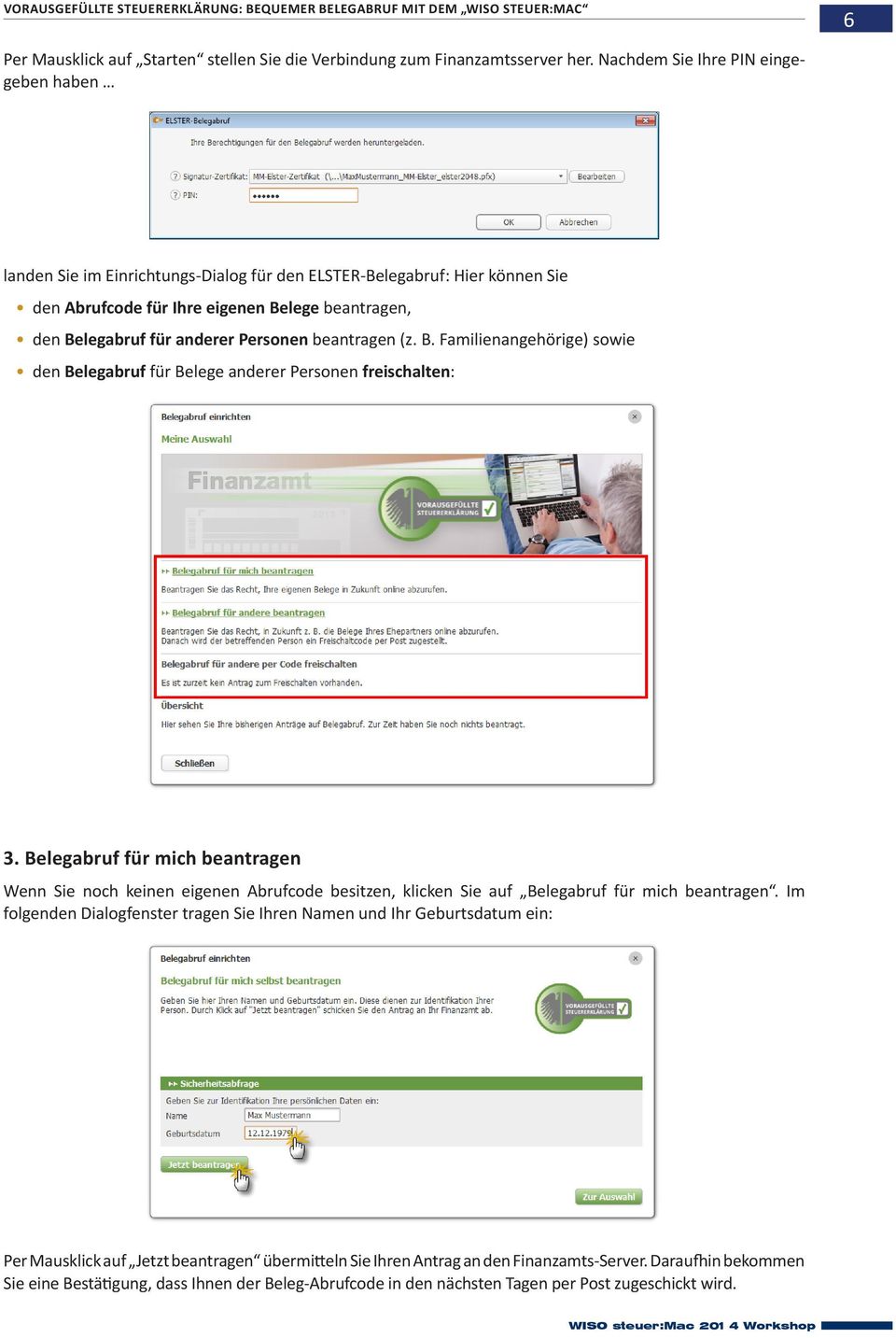 Personen beantragen (z. B. Familienangehörige) sowie den Belegabruf für Belege anderer Personen freischalten: 3.