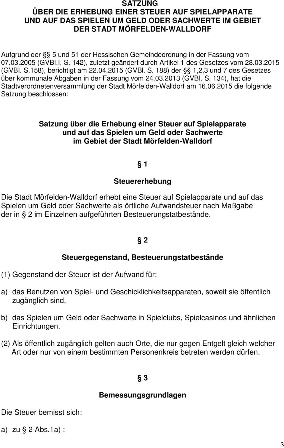 03.2013 (GVBI. S. 134), hat die Stadtverordnetenversammlung der Stadt Mörfelden-Walldorf am 16.06.