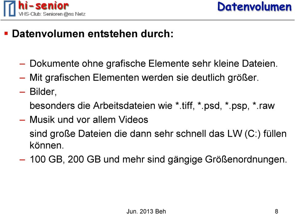 Bilder, besonders die Arbeitsdateien wie *.tiff, *.psd, *.psp, *.