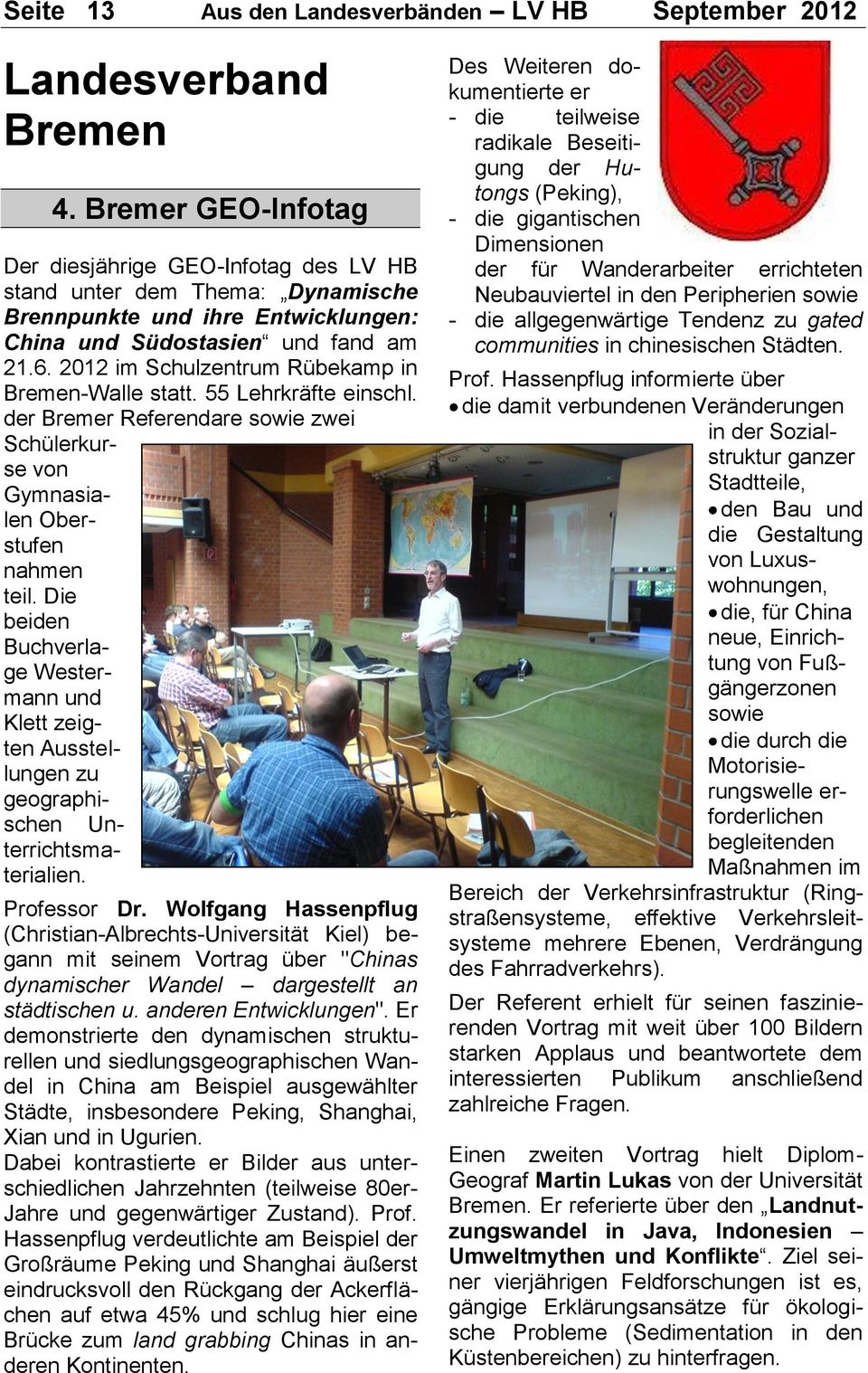 2012 im Schulzentrum Rübekamp in Bremen-Walle statt. 55 Lehrkräfte einschl. der Bremer Referendare sowie zwei Schülerkurse von Gymnasialen Oberstufen nahmen teil.