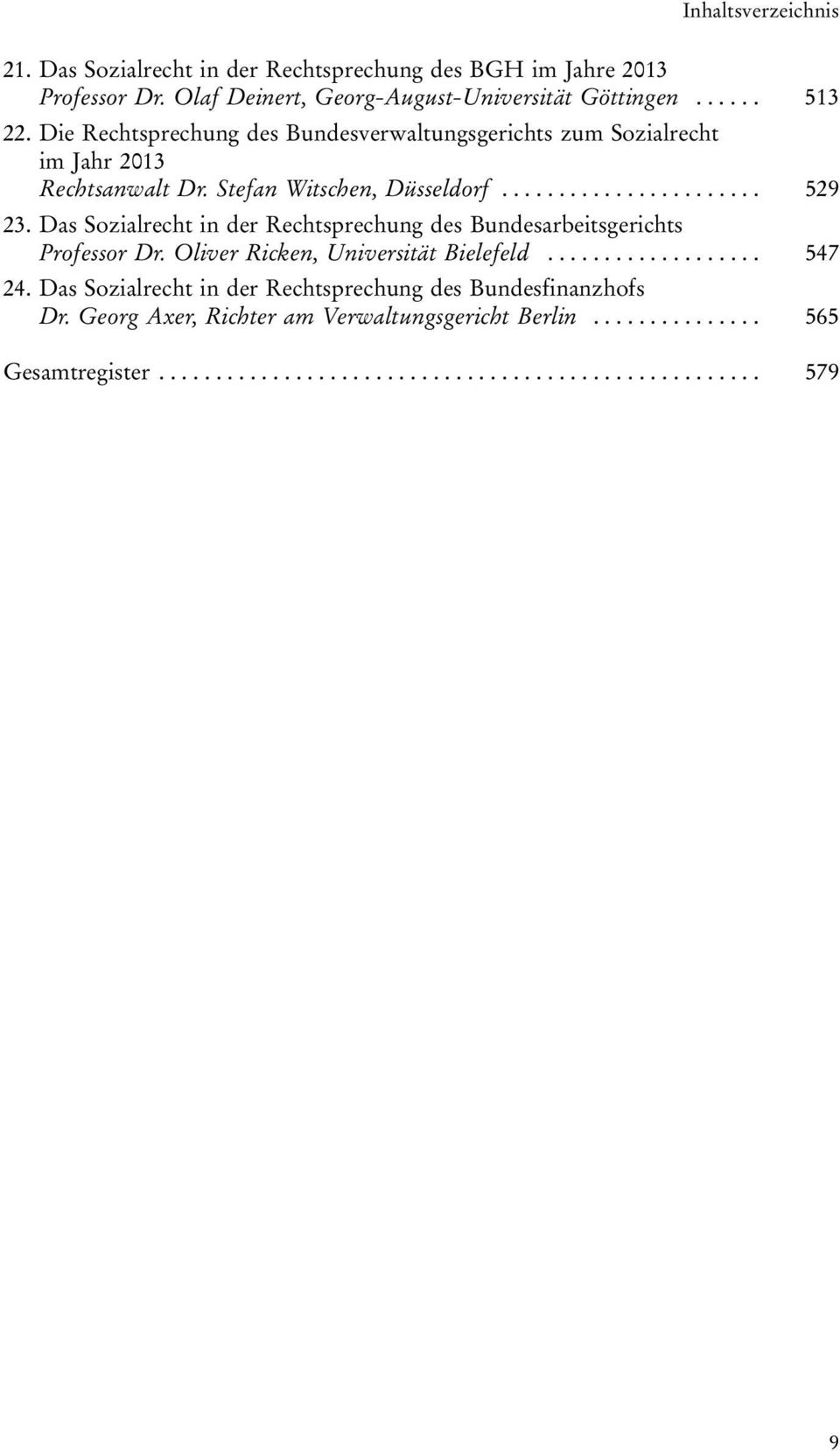 Das Sozialrecht in der Rechtsprechung des Bundesarbeitsgerichts Professor Dr. Oliver Ricken, Universität Bielefeld................... 547 24.