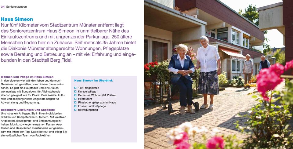 Seit mehr als 35 Jahren bietet die Diakonie Münster altengerechte Wohnungen, Pflegeplätze sowie Beratung und Betreuung an mit viel Erfahrung und eingebunden in den Stadtteil Berg Fidel.