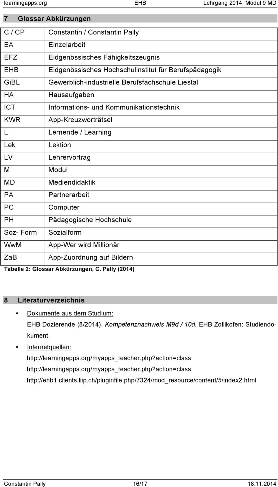 Partnerarbeit PC Computer PH Pädagogische Hochschule Soz- Form Sozialform WwM App-Wer wird Millionär ZaB App-Zuordnung auf Bildern Tabelle 2: Glossar Abkürzungen, C.