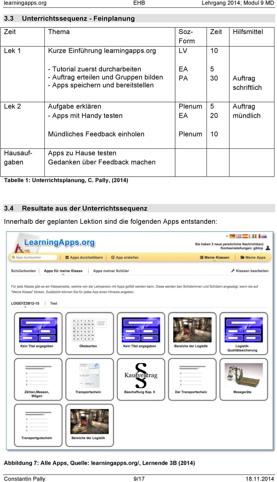 Aufgabe erklären - Apps mit Handy testen Plenum EA 5 20 Auftrag mündlich Mündliches Feedback einholen Plenum 10 Hausaufgaben Apps zu Hause testen Gedanken über Feedback