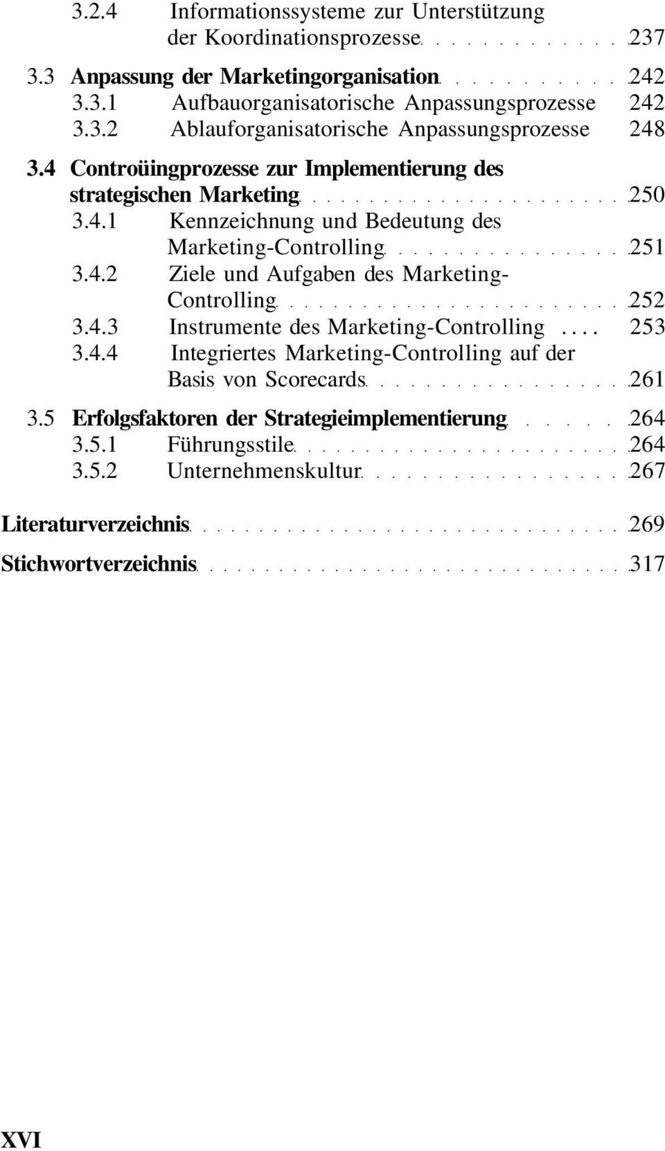 4.3 Instrumente des Marketing-Controlling... 253 3.4.4 Integriertes Marketing-Controlling auf der Basis von Scorecards 261 3.
