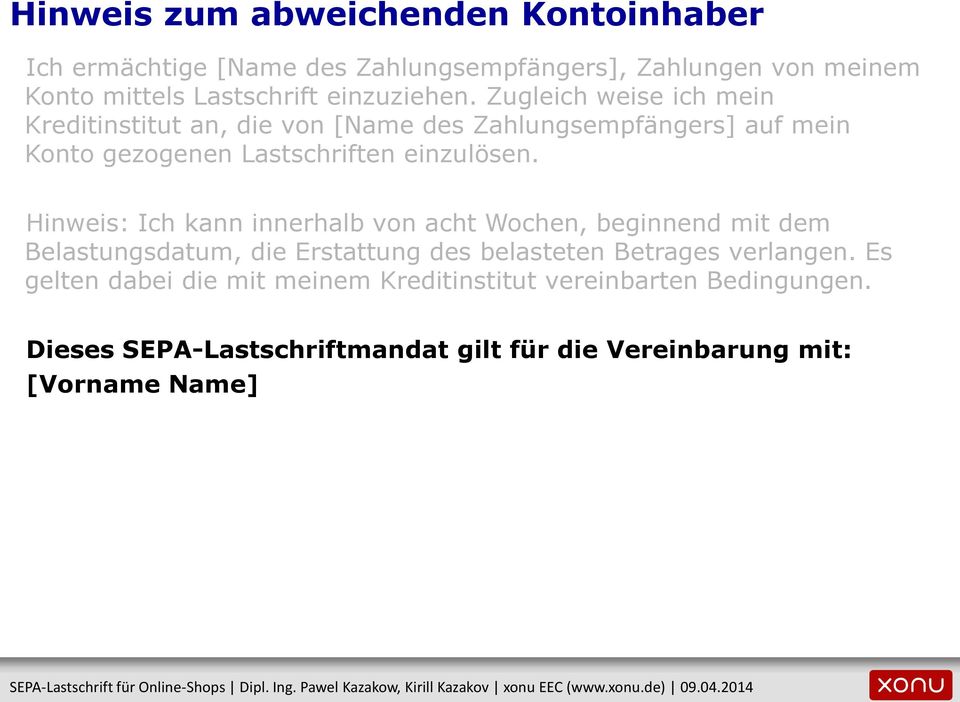 Zugleich weise ich mein Kreditinstitut an, die von [Name des Zahlungsempfängers] auf mein Konto gezogenen Lastschriften einzulösen.