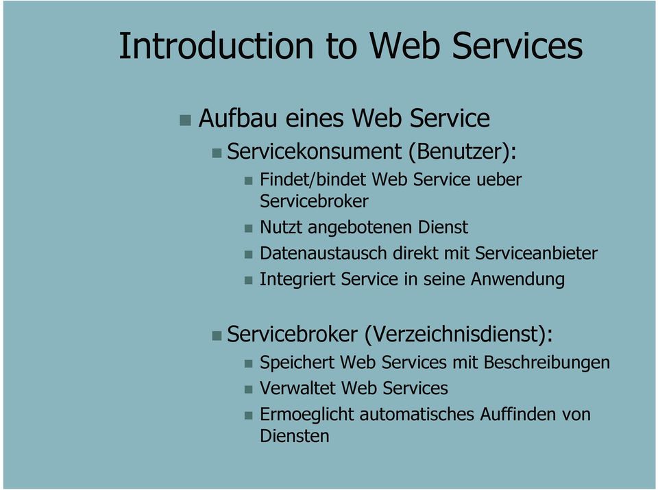 Integriert Service in seine Anwendung Servicebroker (Verzeichnisdienst): Speichert Web