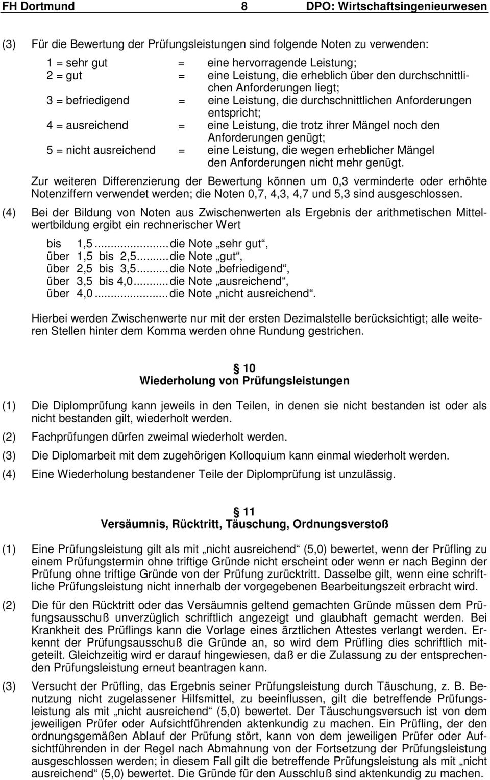 noch den Anforderungen genügt; 5 = nicht ausreichend = eine Leistung, die wegen erheblicher Mängel den Anforderungen nicht mehr genügt.