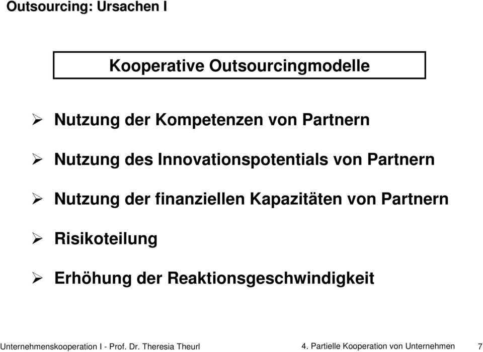 Outsourcingmodelle Nutzung der Kompetenzen von Partnern Nutzung des