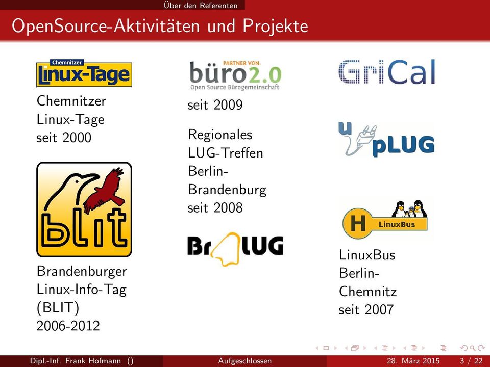 seit 2008 Brandenburger Linux-Info-Tag (BLIT) 2006-2012 LinuxBus Berlin-