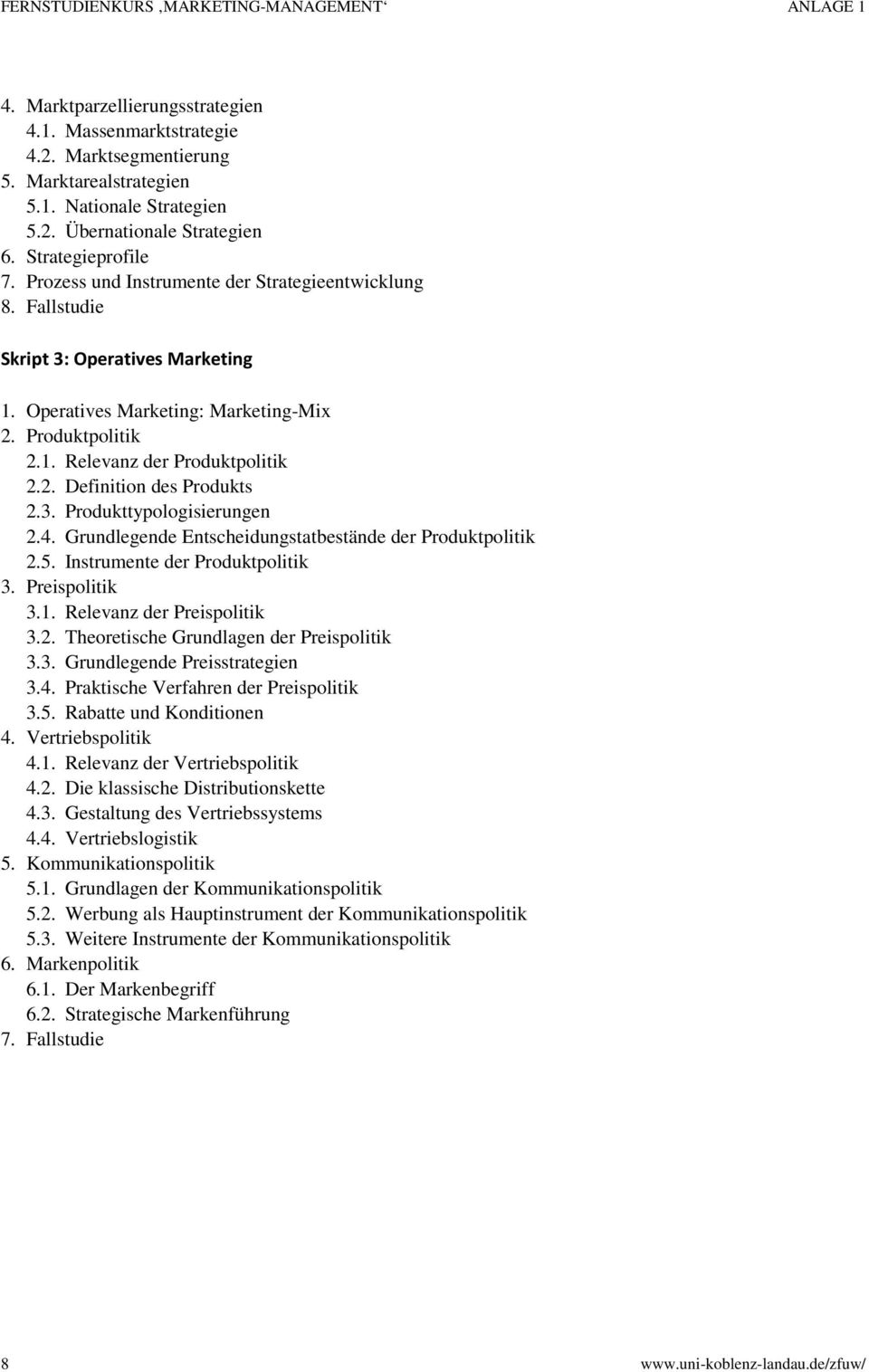 2. Definition des Produkts 2.3. Produkttypologisierungen 2.4. Grundlegende Entscheidungstatbestände der Produktpolitik 2.5. Instrumente der Produktpolitik 3. Preispolitik 3.1.