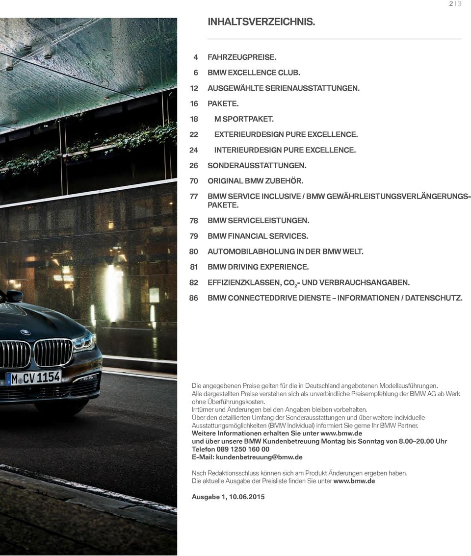 BMW SERVICE INCLUSIVE / BMW GEWÄHRLEISTUNGSVERLÄNGERUNGS- PAKETE. BMW SERVICELEISTUNGEN. BMW FINANCIAL SERVICES. AUTOMOBILABHOLUNG IN DER BMW WELT. BMW DRIVING EXPERIENCE.
