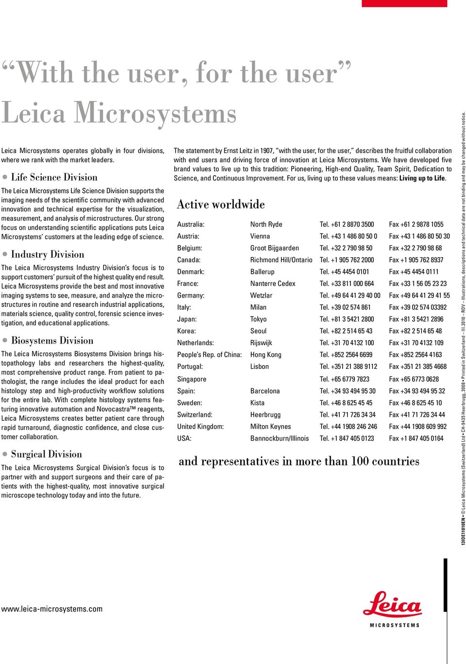measurement, and analysis of microstructures. Our strong focus on understanding scientific applications puts Leica Microsystems customers at the leading edge of science.