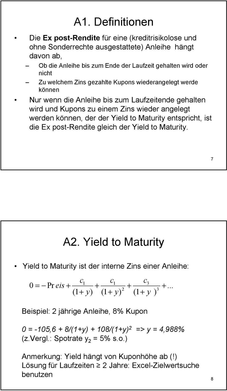 die Ex post-redite gleich der Yield to Maturity. 7 A.