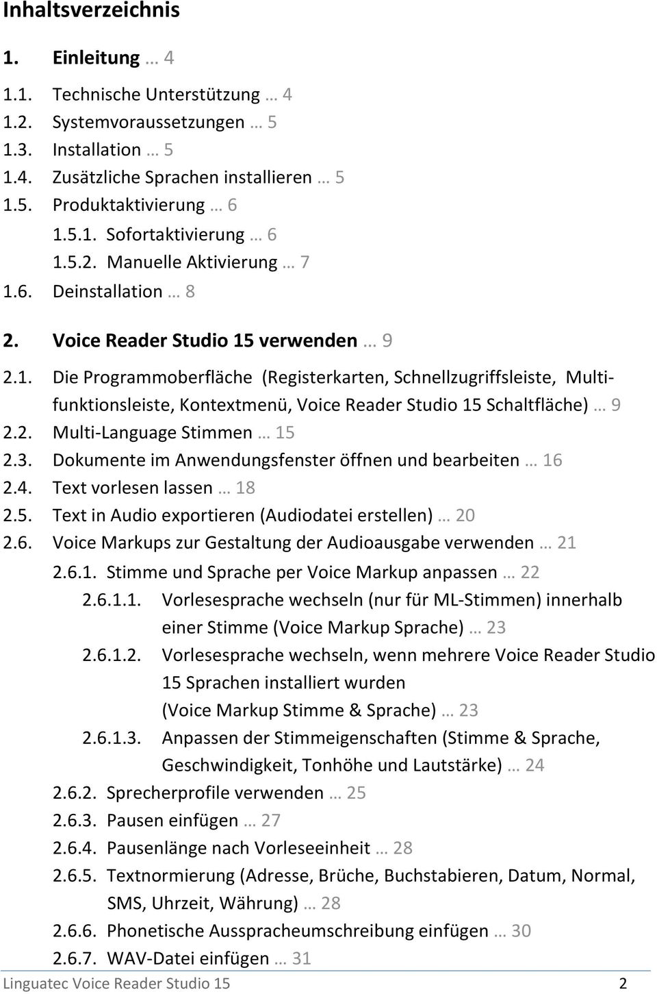 2. Multi-Language Stimmen 15 2.3. Dokumente im Anwendungsfenster öffnen und bearbeiten 16 2.4. Text vorlesen lassen 18 2.5. Text in Audio exportieren (Audiodatei erstellen) 20 2.6. Voice Markups zur Gestaltung der Audioausgabe verwenden 21 2.