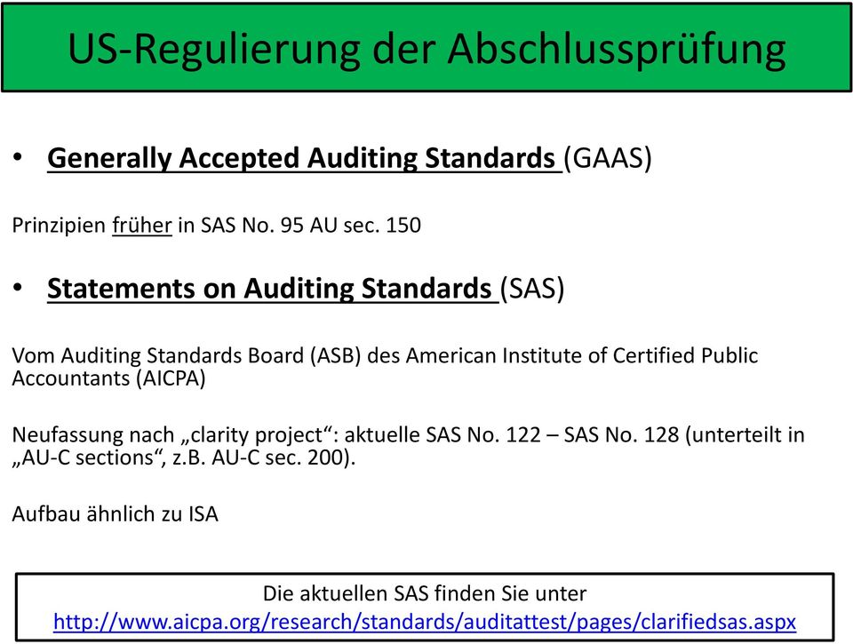 Accountants (AICPA) Neufassung nach clarity project : aktuelle SAS No. 122 SAS No. 128 (unterteilt in AU-C sections, z.b.