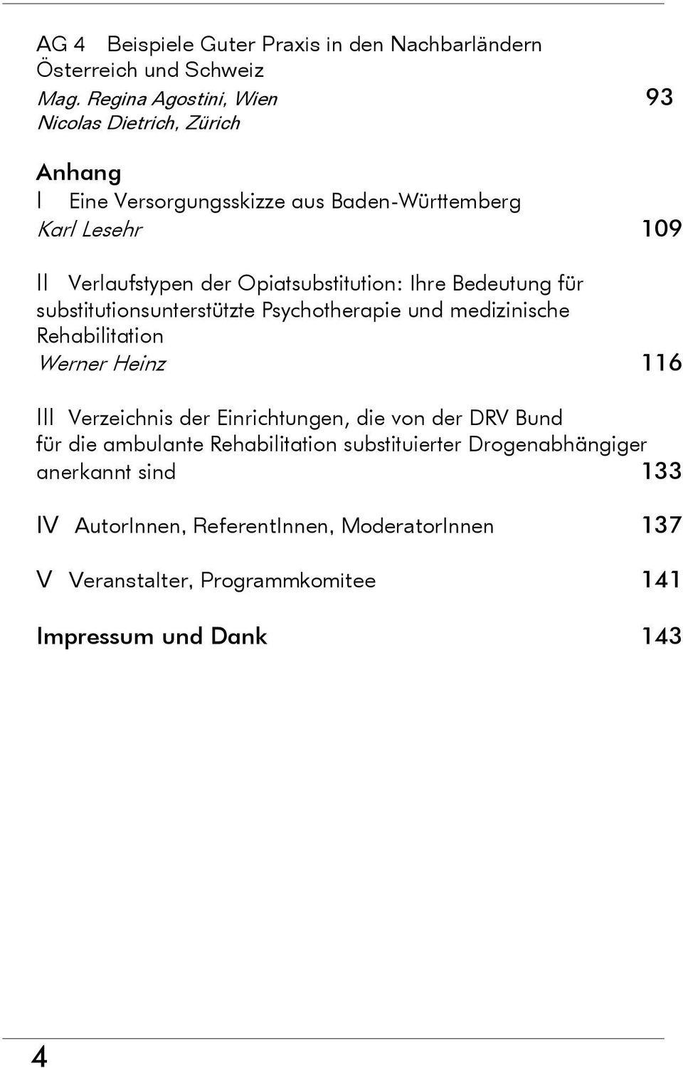 Opiatsubstitution: Ihre Bedeutung für substitutionsunterstützte Psychotherapie medizinische Rehabilitation Werner Heinz 116 III Verzeichnis der