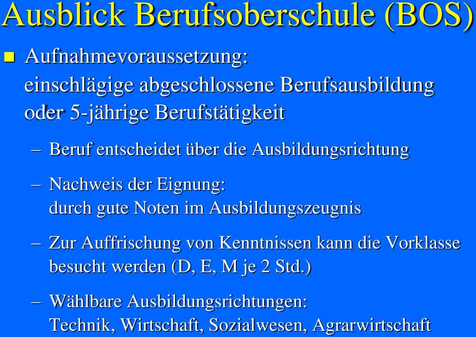 durch gute Noten im Ausbildungszeugnis Zur Auffrischung von Kenntnissen kann die Vorklasse besucht