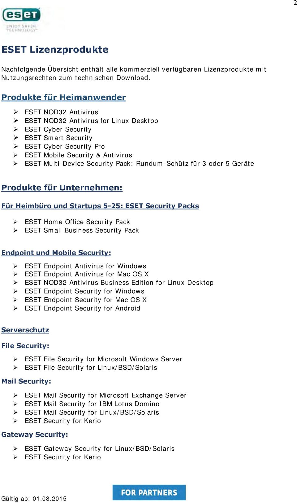 Multi-Device Security Pack: Rundum-Schütz für 3 oder 5 Geräte Produkte für Unternehmen: Für Heimbüro und Startups 5-25: ESET Security Packs ESET Home Office Security Pack ESET Small Business Security