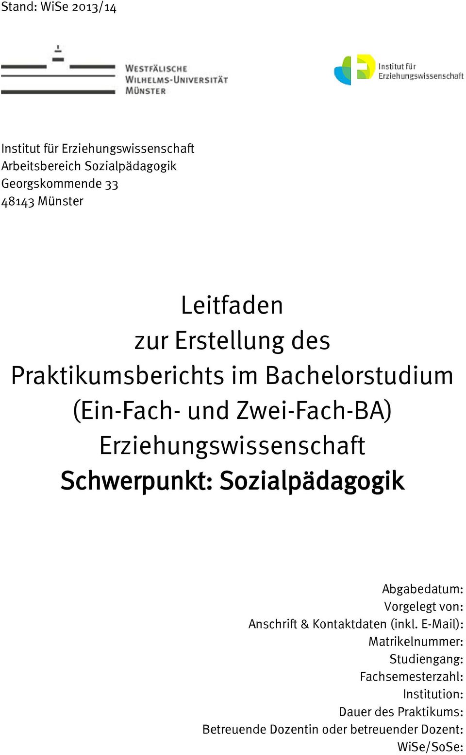 Schwerpunkt: Sozialpädagogik Abgabedatum: Vorgelegt von: Anschrift & Kontaktdaten (inkl.