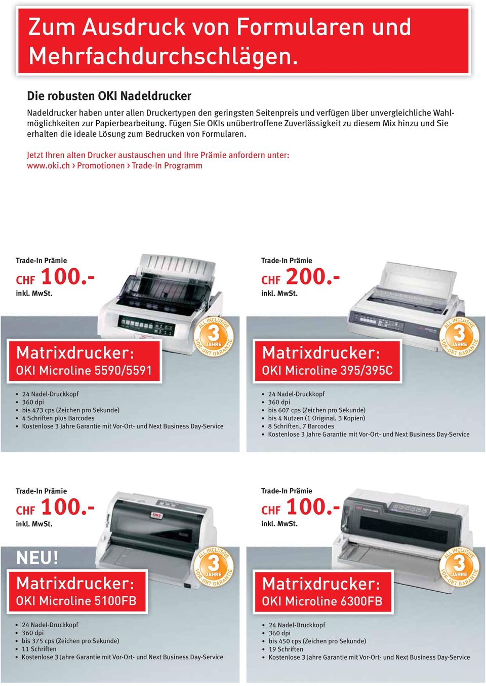 Jetzt Ihren alten Drucker austauschen und Ihre Prämie anfordern unter: www.oki.ch > Promotionen > Trade-In Programm CHF 200.