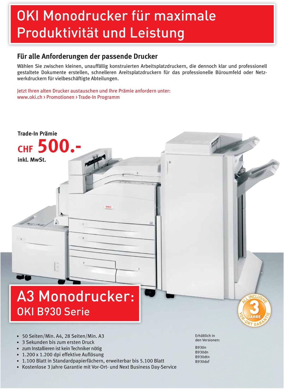 Jetzt Ihren alten Drucker austauschen und Ihre Prämie anfordern unter: www.oki.ch > Promotionen > Trade-In Programm CHF 500.- 50 Seiten/Min. A4, 28 Seiten/Min.