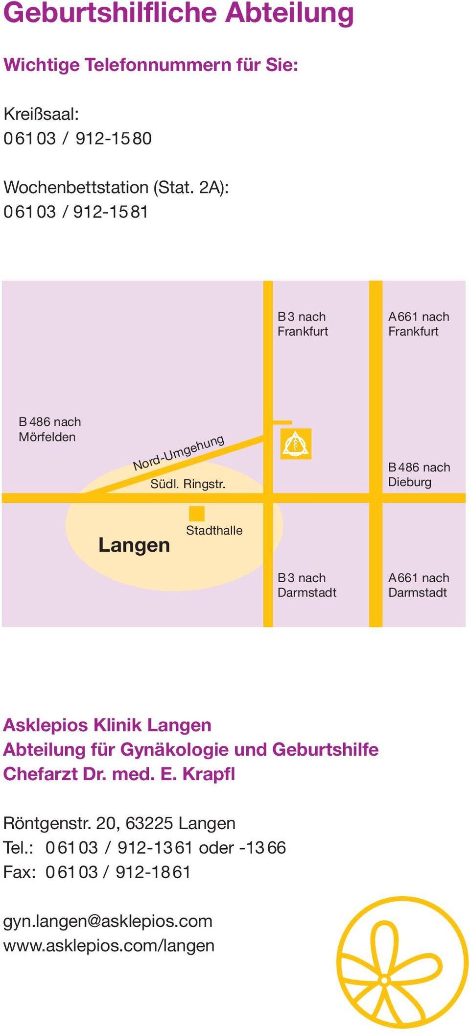 B 486 nach Dieburg Langen Stadthalle B 3 nach Darmstadt A661 nach Darmstadt Asklepios Klinik Langen Abteilung für Gynäkologie und