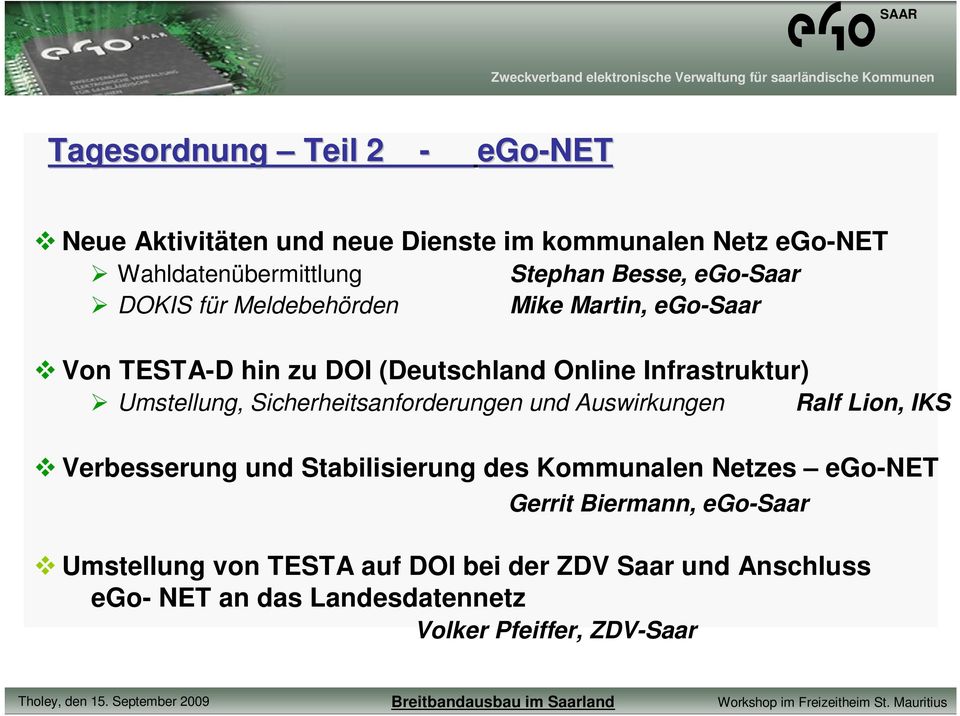 Sicherheitsanforderungen und Auswirkungen Ralf Lion, IKS Verbesserung und Stabilisierung des Kommunalen Netzes ego-net Gerrit