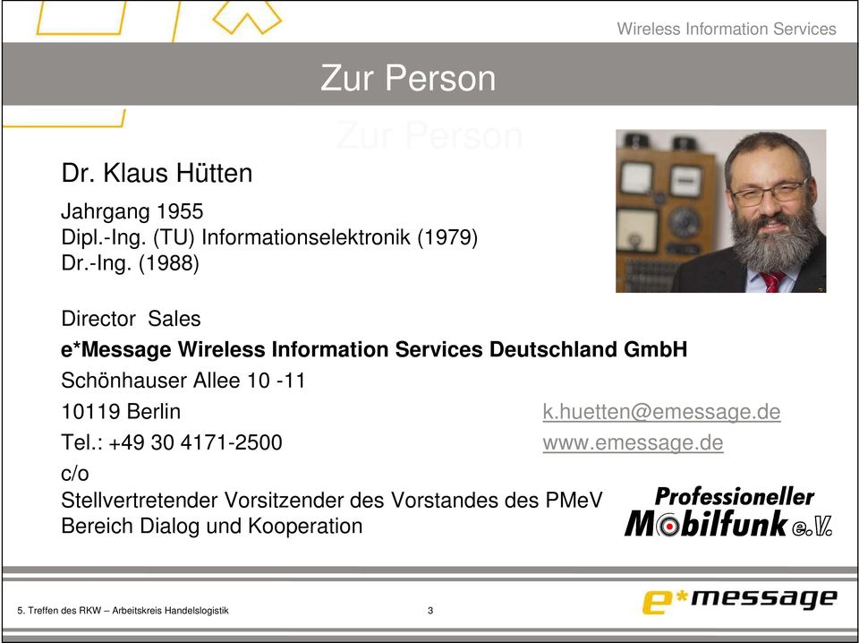 (1988) Director Sales e*message Deutschland GmbH Schönhauser Allee 10-11 10119 Berlin k.