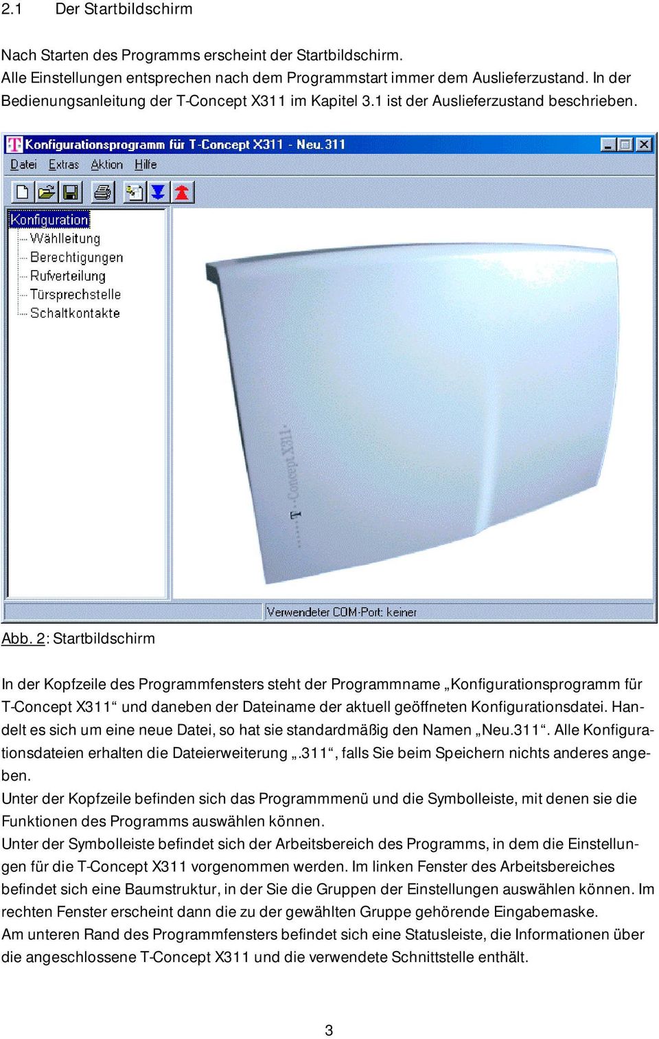 2: Startbildschirm In der Kopfzeile des Programmfensters steht der Programmname Konfigurationsprogramm für T-Concept X311 und daneben der Dateiname der aktuell geöffneten Konfigurationsdatei.