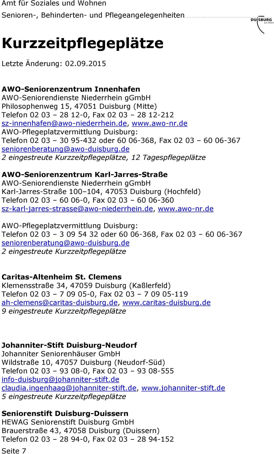 104, 47053 Duisburg (Hochfeld) Telefon 02 03 60 06-0, Fax 02 03 60 06-360 sz-karl-jarres-strasse@awo-niederrhein.de, www.awo-nr.