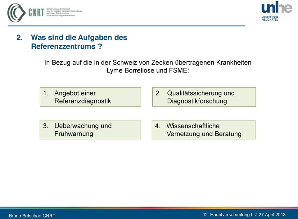 Borreliose und FSME: 1. Angebot einer Referenzdiagnostik 2.
