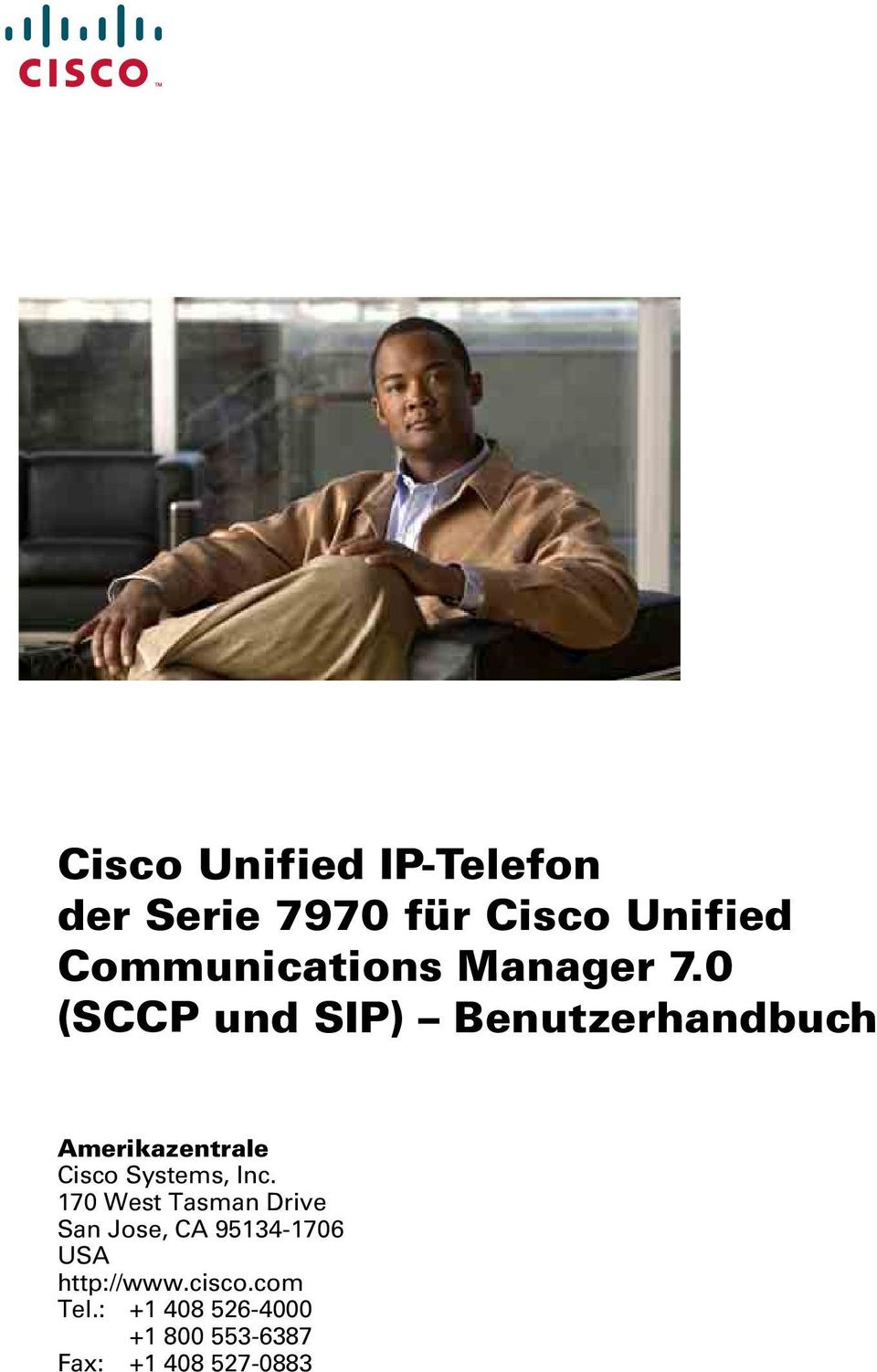 0 (SCCP und SIP) Benutzerhandbuch Amerikazentrale Cisco Systems, Inc.
