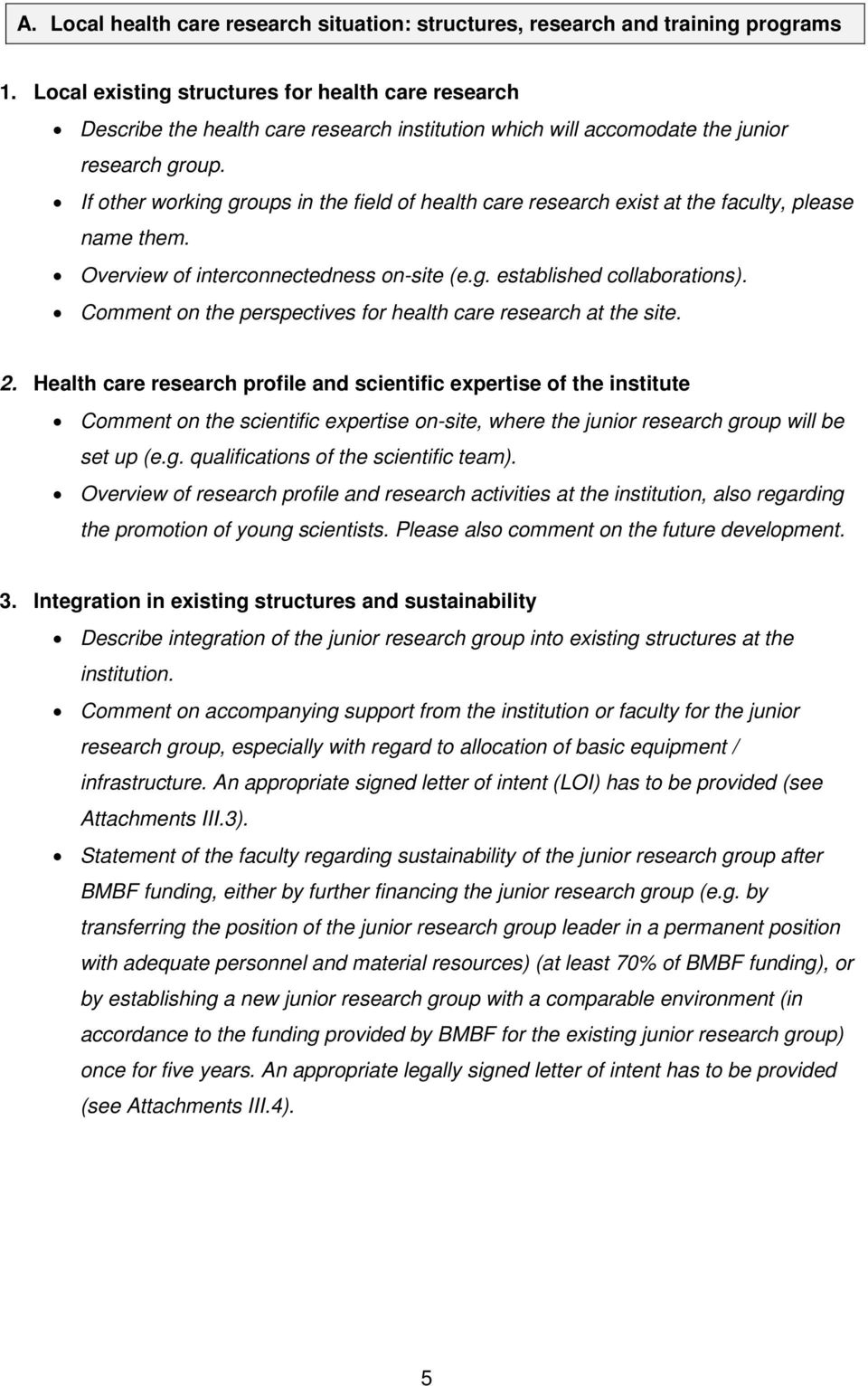 If other working groups in the field of health care research exist at the faculty, please name them. Overview of interconnectedness on-site (e.g. established collaborations).
