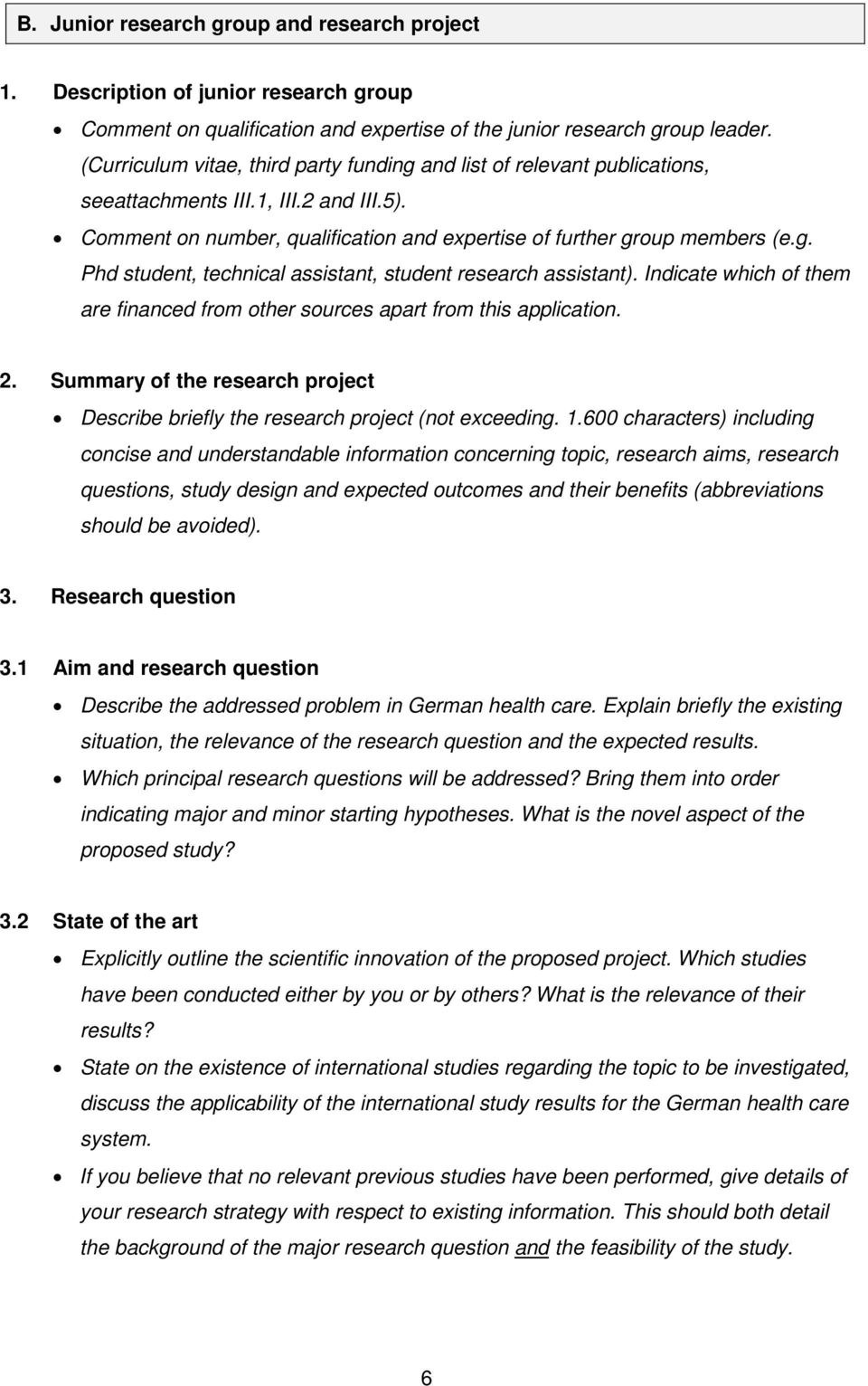 Indicate which of them are financed from other sources apart from this application. 2. Summary of the research project Describe briefly the research project (not exceeding. 1.
