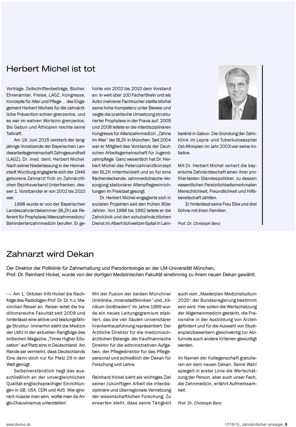 Juni 2015 verstarb der langjäh rige Vorsitzende der Bayerischen Landesarbeitsgemeinschaft Zahngesundheit (LAGZ), Dr. med. dent. Herbert Michel.