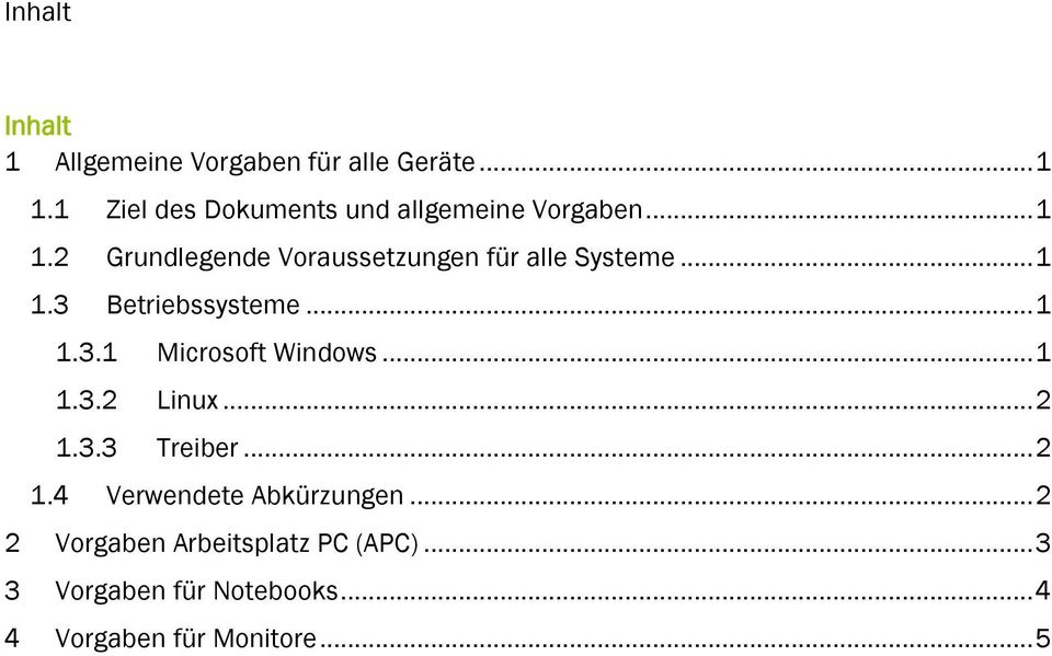 2 Grundlegende Voraussetzungen für alle Systeme... 1 1.3 Betriebssysteme... 1 1.3.1 Microsoft Windows.