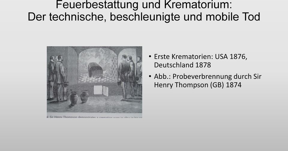 Erste Krematorien: USA 1876, Deutschland 1878