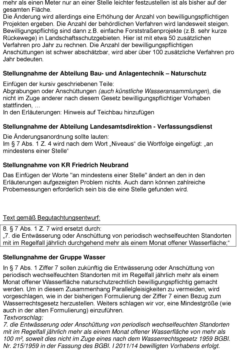 b. sehr kurze Rückewege) in Landschaftsschutzgebieten. Hier ist mit etwa 50 zusätzlichen Verfahren pro Jahr zu rechnen.