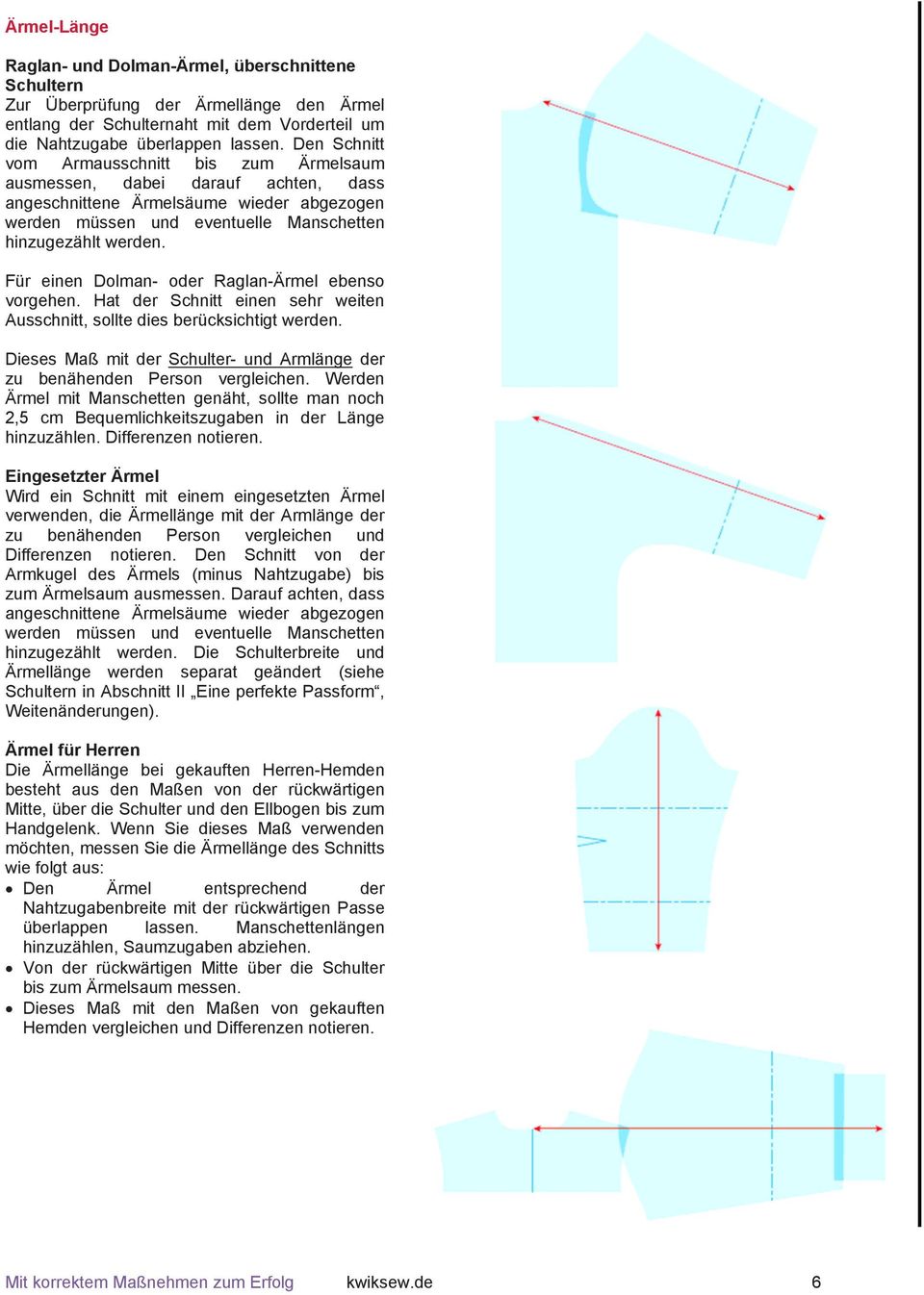 Für einen Dolman- oder Raglan-Ärmel ebenso vorgehen. Hat der Schnitt einen sehr weiten Ausschnitt, sollte dies berücksichtigt werden.