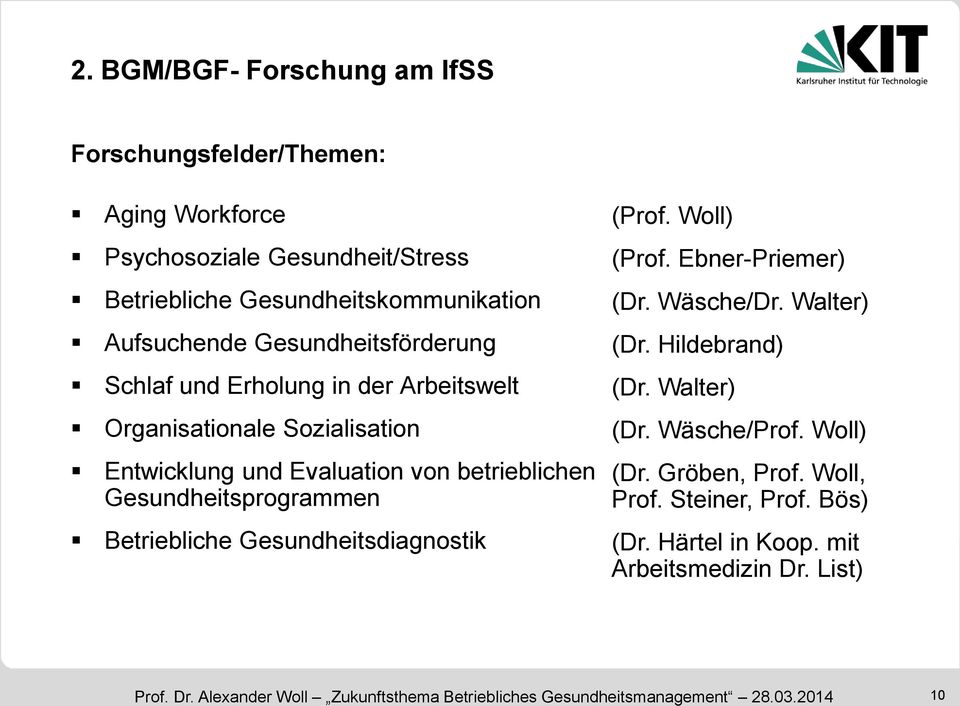 Betriebliche Gesundheitsdiagnostik (Prof. Woll) (Prof. Ebner-Priemer) (Dr. Wäsche/Dr. Walter) (Dr. Hildebrand) (Dr. Walter) (Dr. Wäsche/Prof. Woll) (Dr.