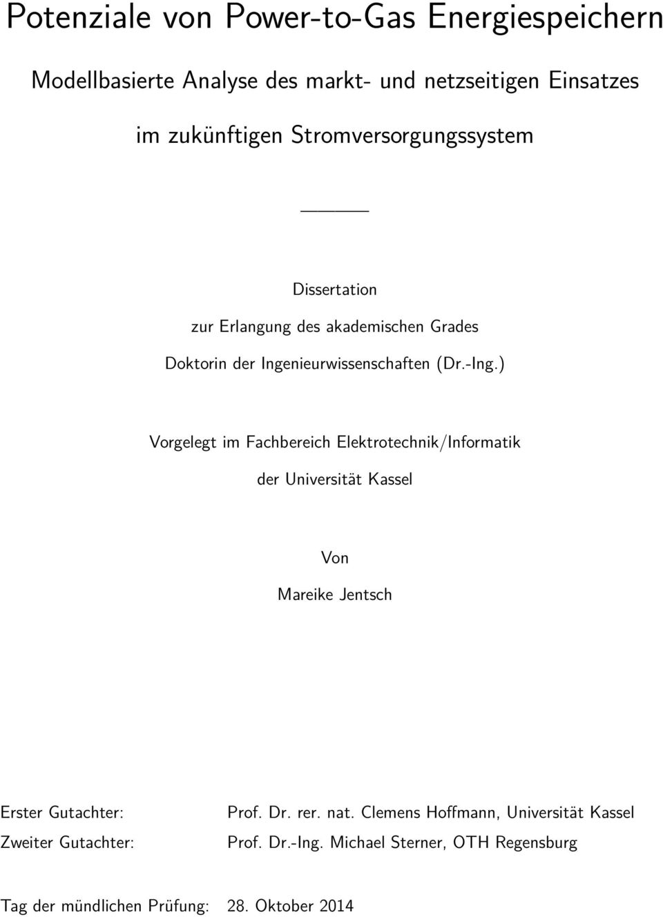 ) Vorgelegt im Fachbereich Elektrotechnik/Informatik der Universität Kassel Von Mareike Jentsch Erster Gutachter: Zweiter
