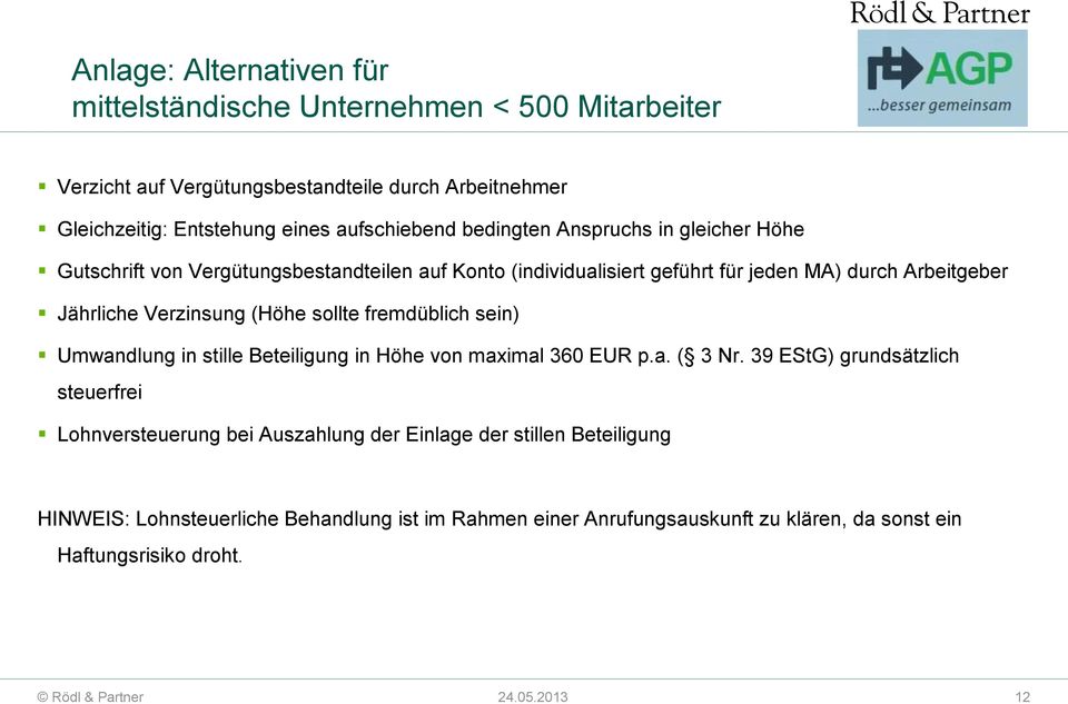 Verzinsung (Höhe sollte fremdüblich sein) Umwandlung in stille Beteiligung in Höhe von maximal 360 EUR p.a. ( 3 Nr.