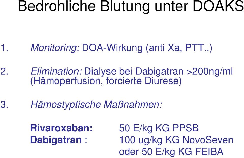 Elimination: Dialyse bei Dabigatran >200ng/ml (Hämoperfusion,