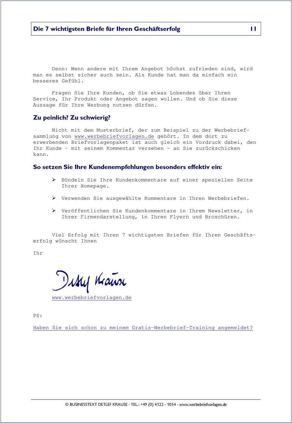 Nicht mit dem Musterbrief, der zum Beispiel zu der Werbebriefsammlung von www.werbebriefvorlagen.de gehört.