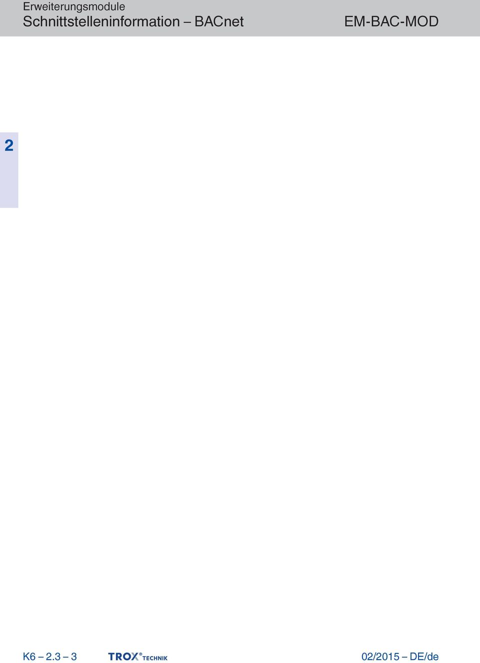 System_Status OPERATIONAL (0) RD Vendor_Name TROX GmbH RD Vendor_Identifier 39 RD Model_Name "" RD Description Default = EASYLAB ; mit bis zu 16 Zeichen beschreibbar WR, RD; E Location Default = "";